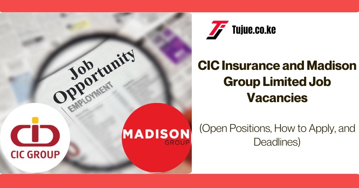 CIC Insurance and Madison Group Limited Job Vacancies