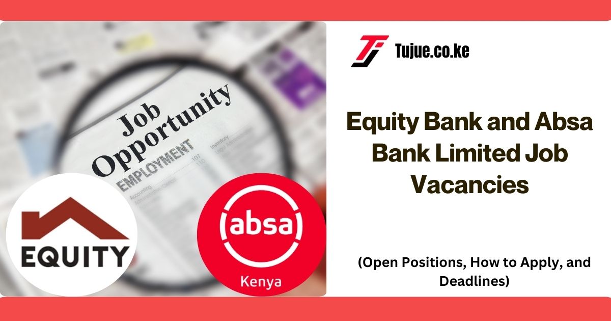 Equity Bank and Absa Bank Limited Job Vacancies