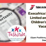 Execafrica Recruitment Limited and Tushinde Children's Trust Job Vacancies