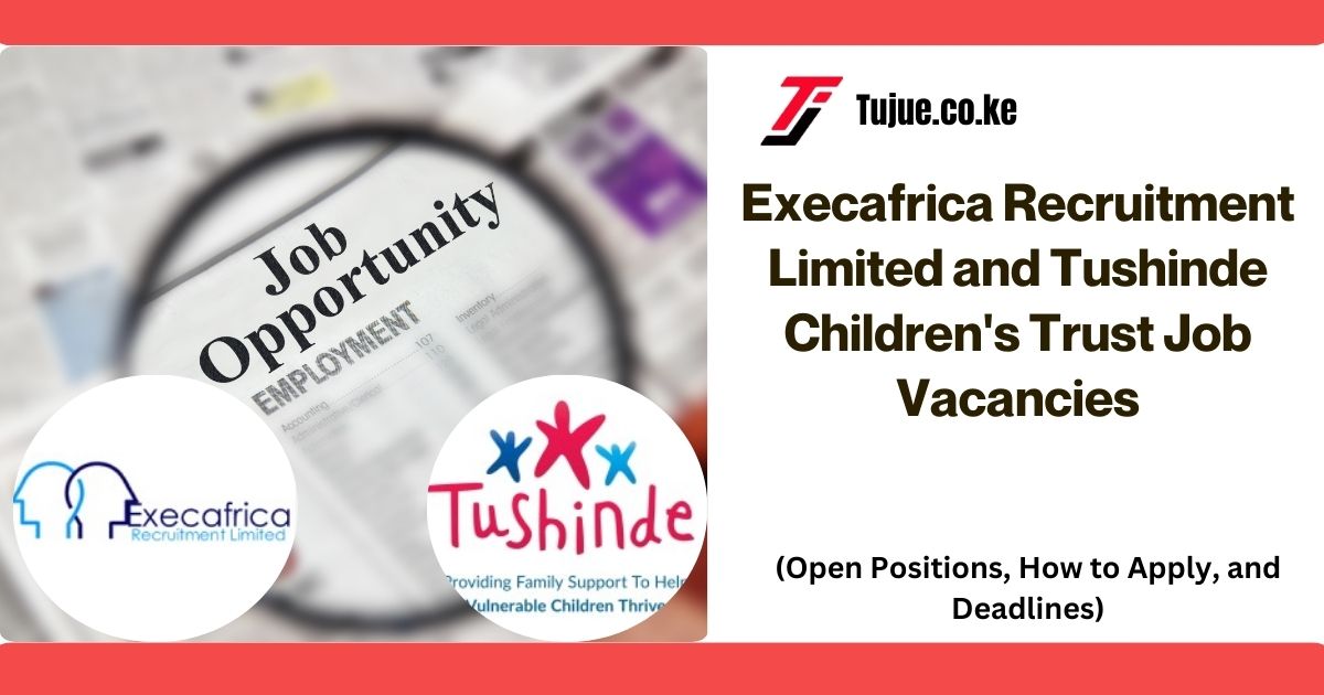 Execafrica Recruitment Limited and Tushinde Children's Trust Job Vacancies