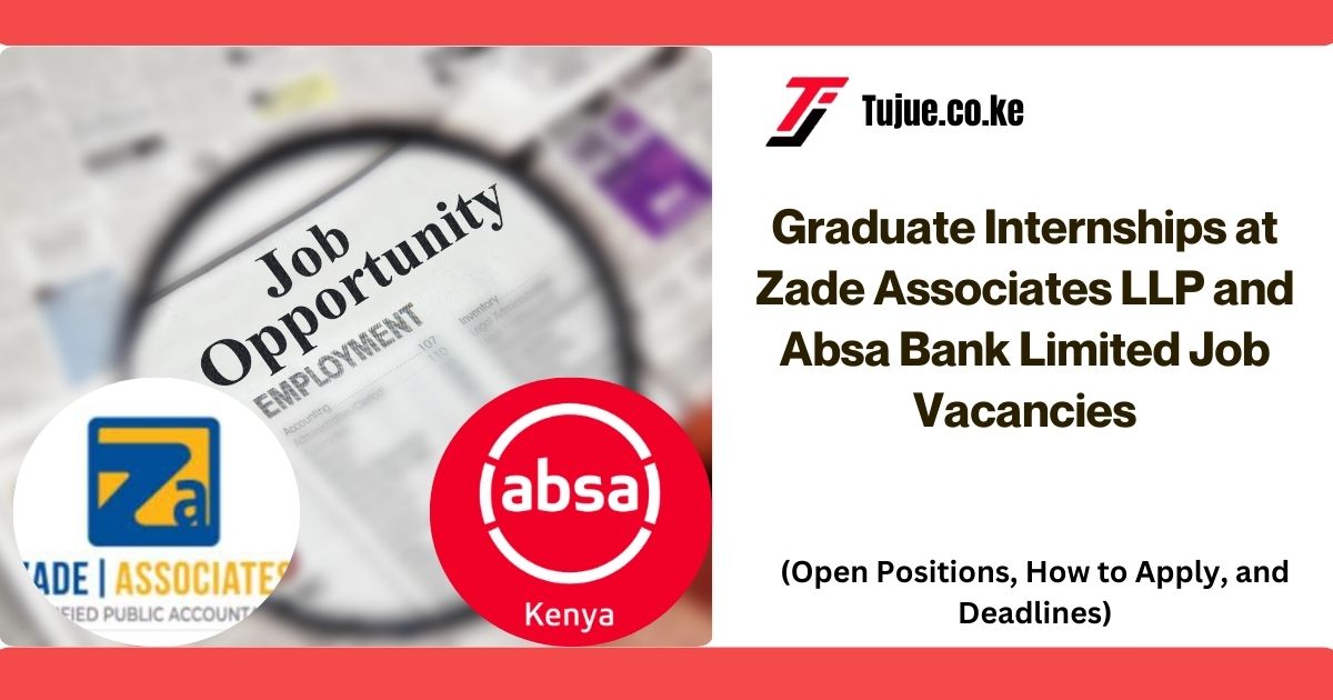 Graduate Internships at Zade Associates LLP and Absa Bank Limited Job Vacancies