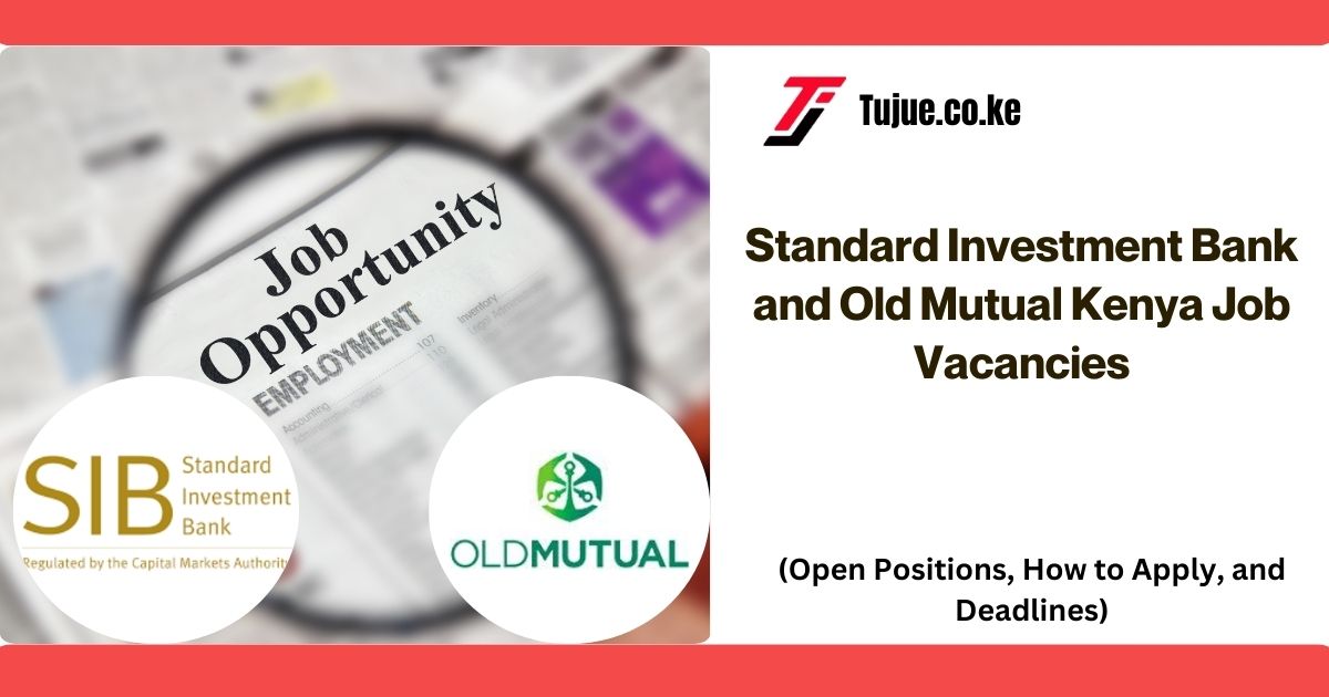 Standard Investment Bank and Old Mutual Kenya Job Vacancies