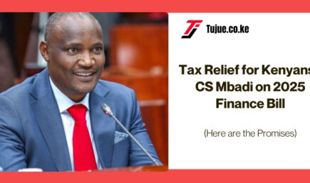 Tax Relief for Kenyans? CS Mbadi on 2025 Finance Bill